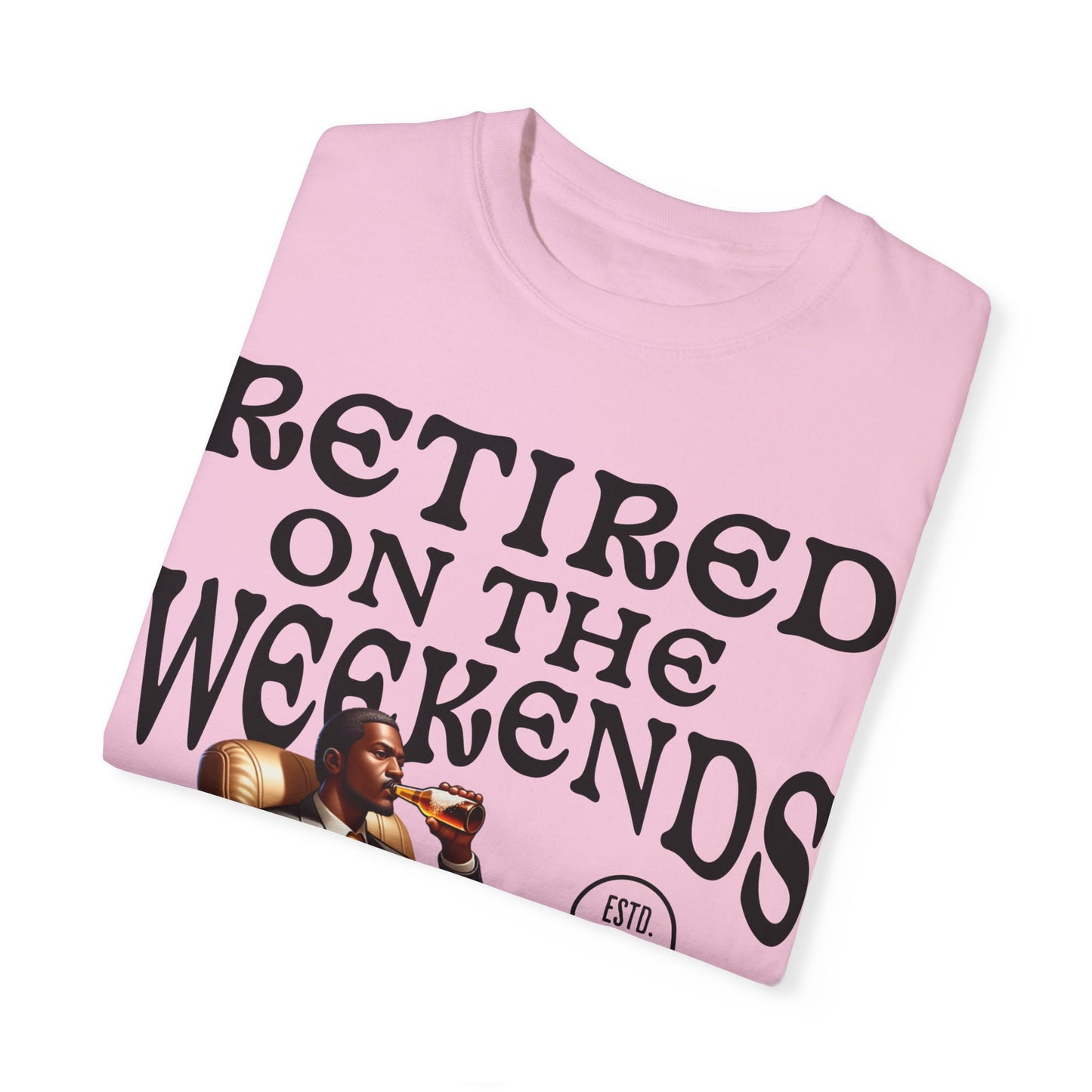Retired On The Weekends Tshirt