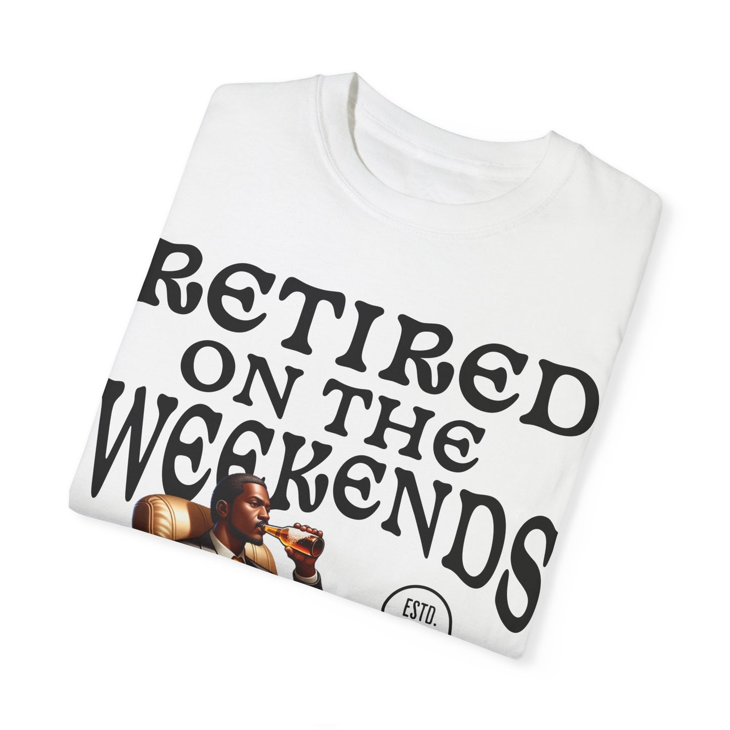 Retired On The Weekends Tshirt