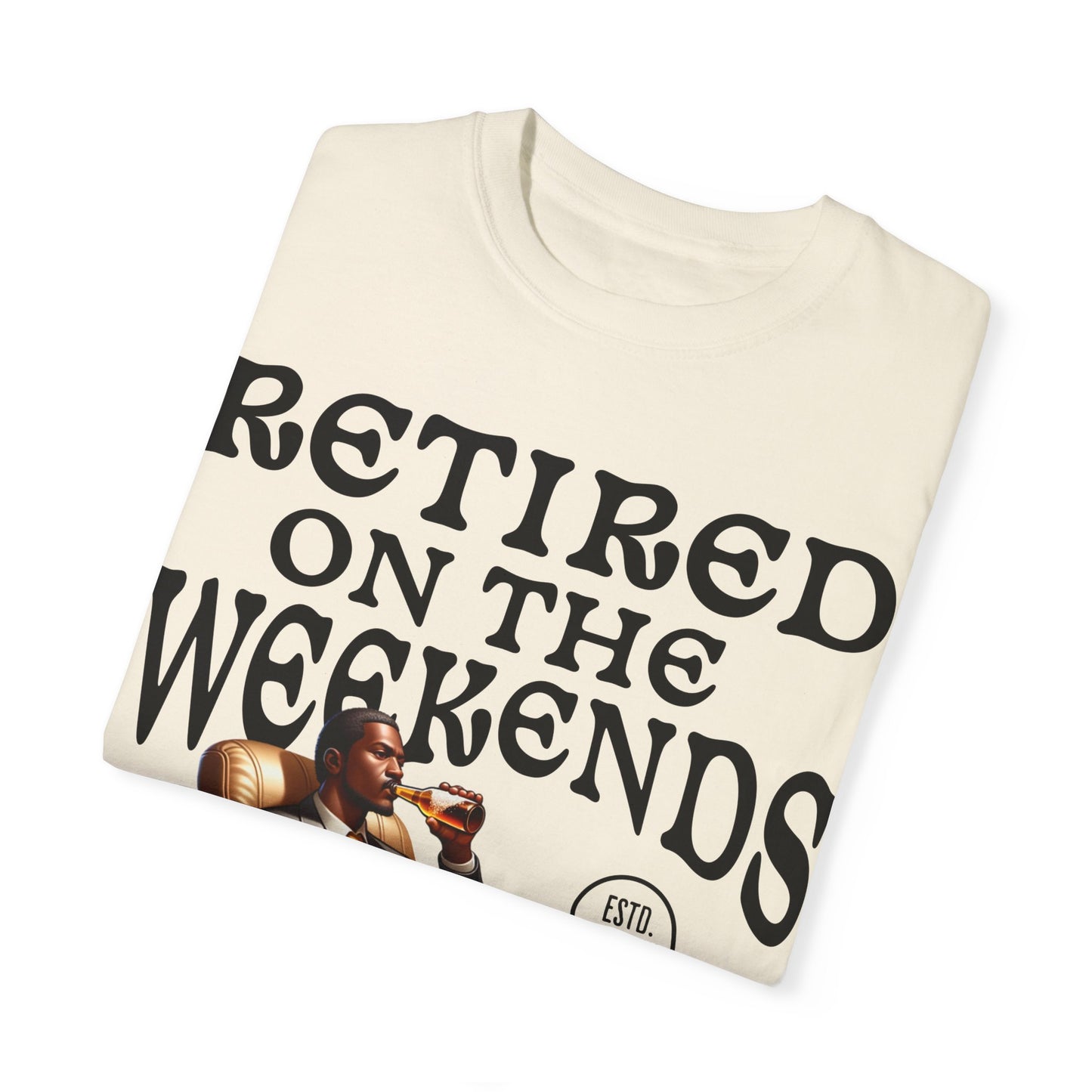 Retired On The Weekends Tshirt