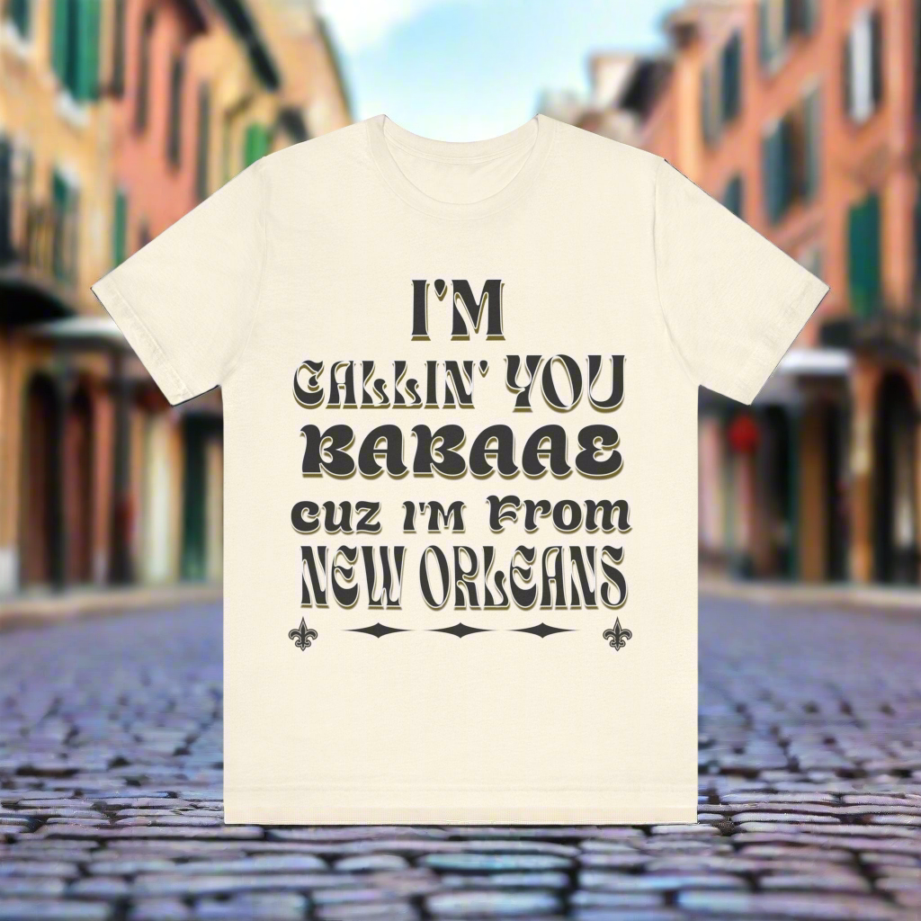 I'm From NOLA BABAAE Unisex Jersey Short Sleeve Tee Nola Themed Custom Design Tee