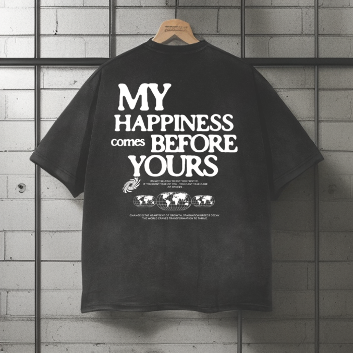 My Happiness Comes Before Yours Streetwear Unisex Washed Effect Vintage T-Shirt
