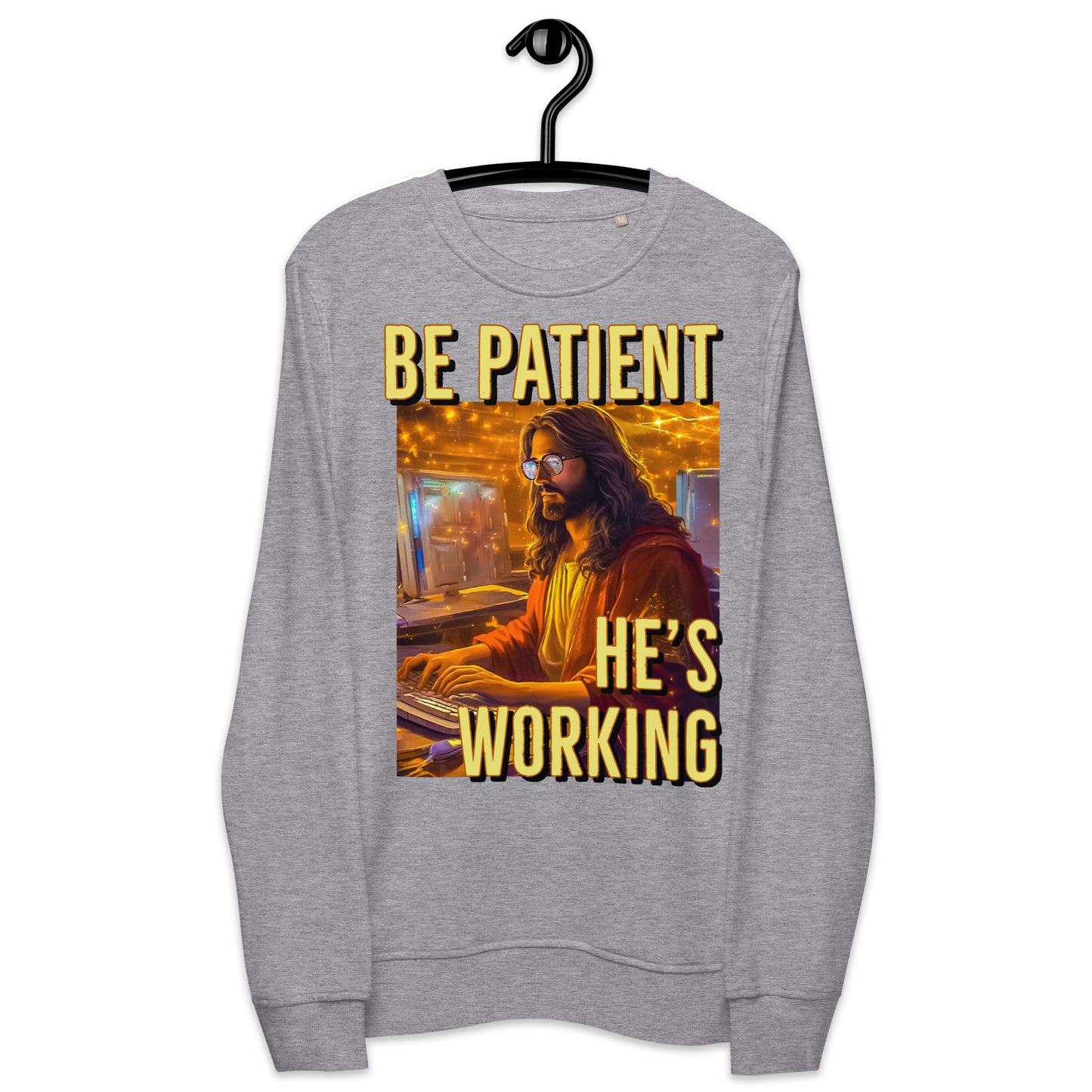 Be Patient He's/God's Working Sweatshirt Unisex Faith Based Christian Sweatshirt Jesus Themed Crewneck Sweatshirt